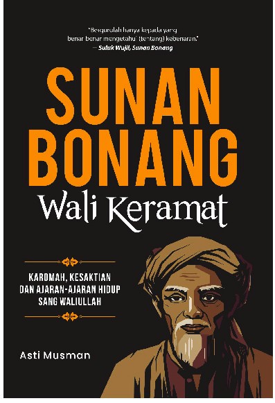 Sunan Bonang Wali Keramat: Karomah, Kesaktian dan Ajaran-Ajaran Hidup sang Waliullah